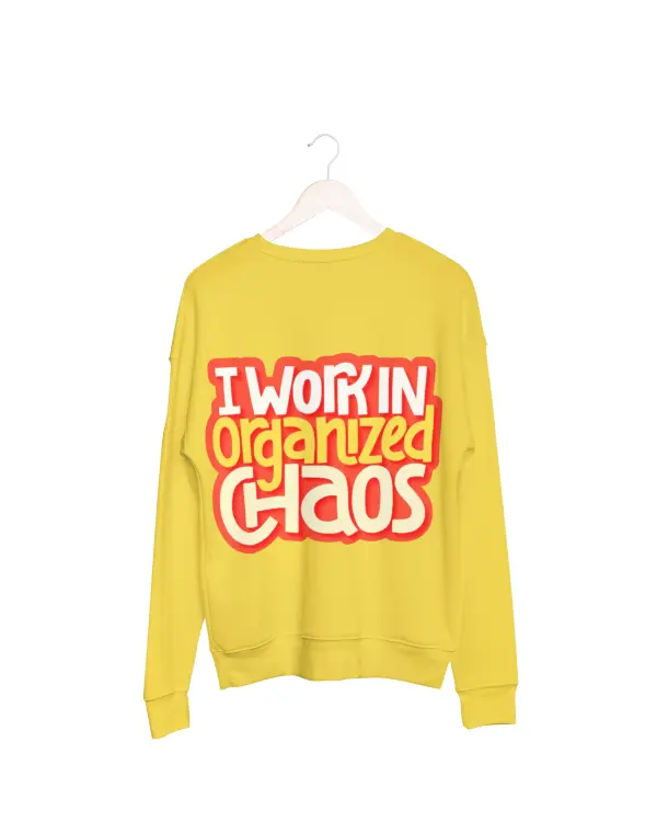 I work in organized chaos Sweatshirt mustard