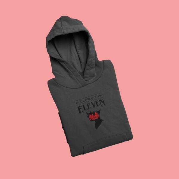 In A World Full Of 10's Be An Eleven Hoodie Black