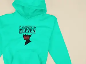 In A World Full Of 10's, Be An Eleven Hoodie Blue