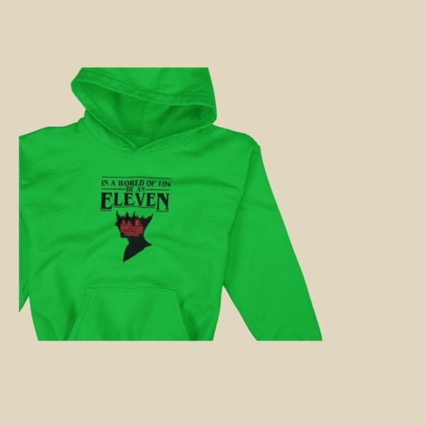 In A World Full Of 10's Be An Eleven Hoodie Green