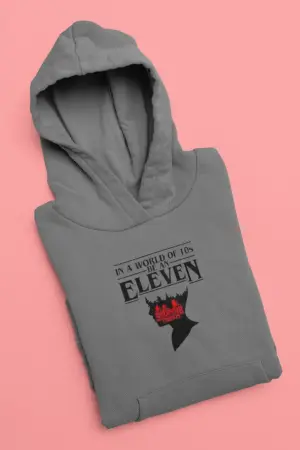 In A World Full Of 10's, Be An Eleven Hoodie Grey