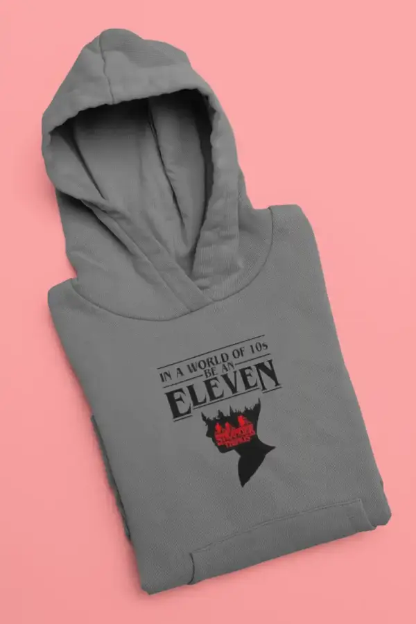 In A World Full Of 10's, Be An Eleven Hoodie Grey