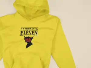 In A World Full Of 10's, Be An Eleven Hoodie Mustard