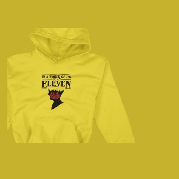 In A World Full Of 10's Be An Eleven Hoodie Mustard