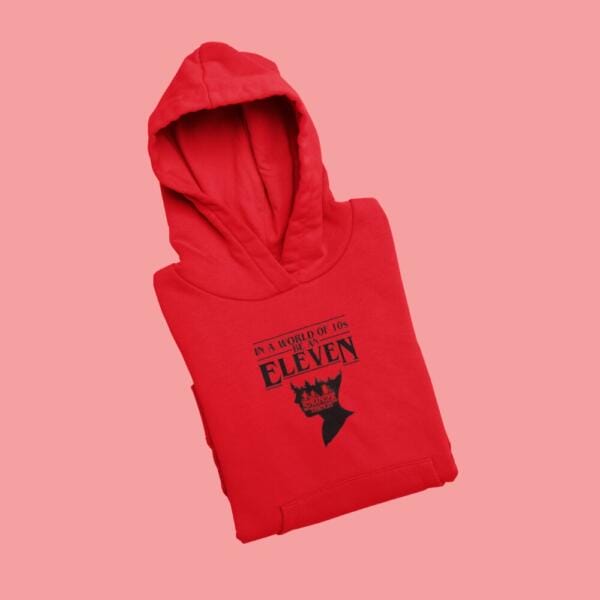 In A World Full Of 10's Be An Eleven Hoodie Red