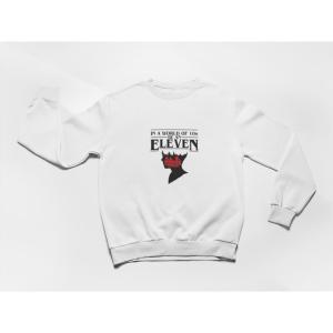 In A World Full Of 10's, Be An Eleven Sweatshirt
