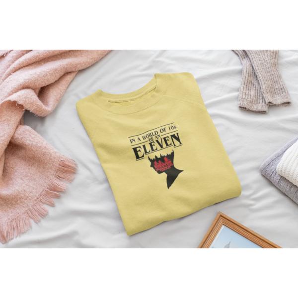 In A World Full Of 10's, Be An Eleven Sweatshirt Beige