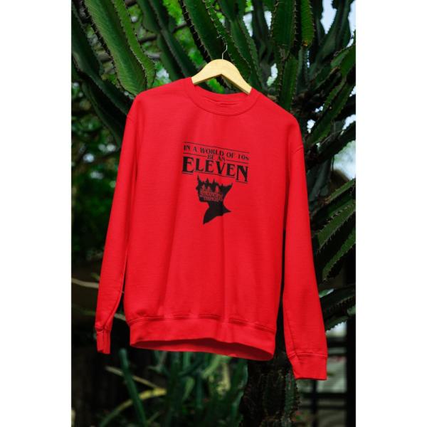 In A World Full Of 10's, Be An Eleven Sweatshirt Red