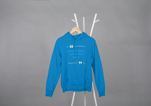 Living The Dream..Someone Else's Dream Hoodie Blue