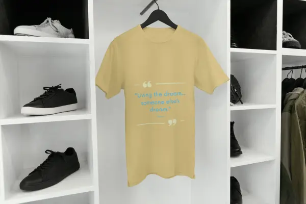 Living the dream... someone else’s dream T-shirt beige