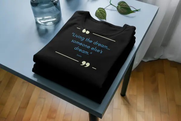 Living the dream... someone else’s dream T-shirt black