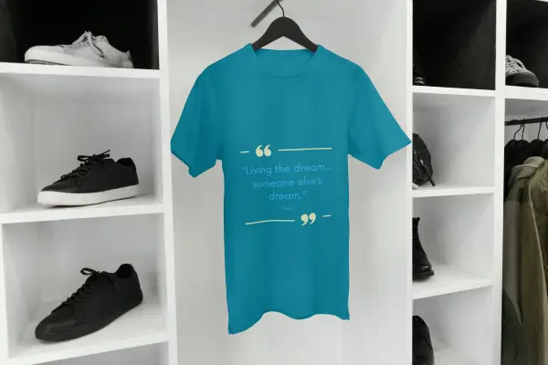 Living the dream... someone else’s dream T-shirt blue (1)