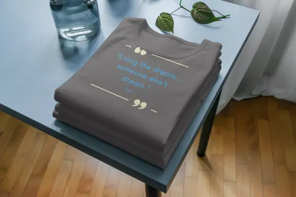 Living the dream... someone else’s dream T-shirt grey