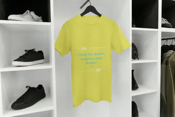 Living the dream... someone else’s dream T-shirt mustard