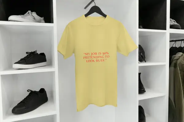 My job is 90% pretending to look busy T-shirt light yellow
