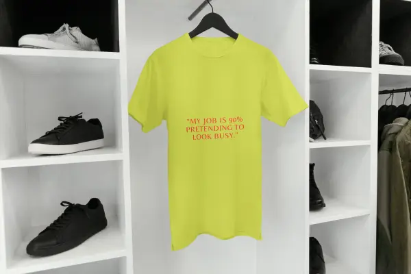 My job is 90% pretending to look busy T-shirt mustard