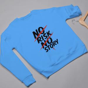 No Risk No Story Sweatshirts