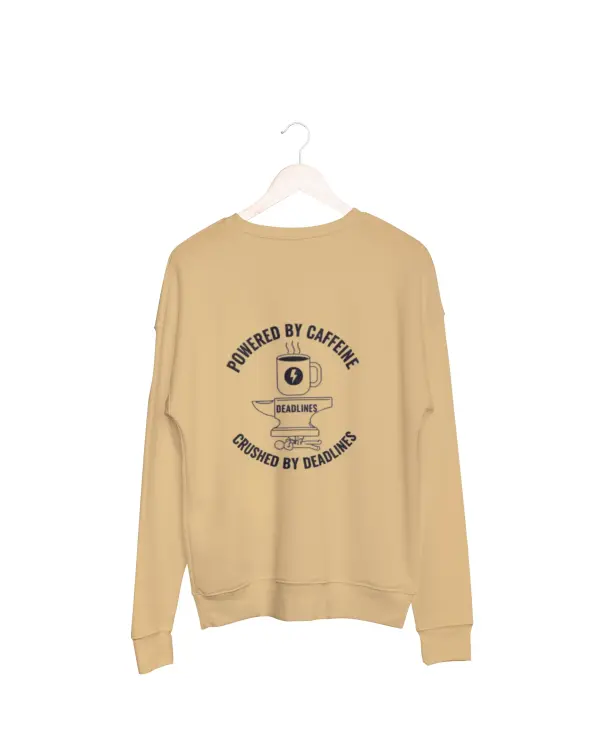 Powered by caffeine,crushed by deadlines Sweatshirt beige