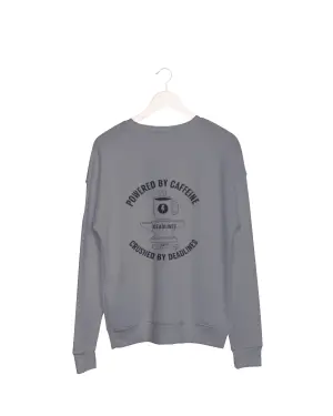 Powered by caffeine, crushed by deadlines Sweatshirt grey