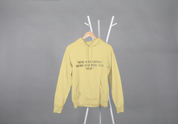Rise And Grind,More Like Rise And Sigh Hoodie Beige