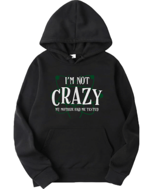 TBBT - I'm Not Crazy My Mother Had Me Tested Hoodie