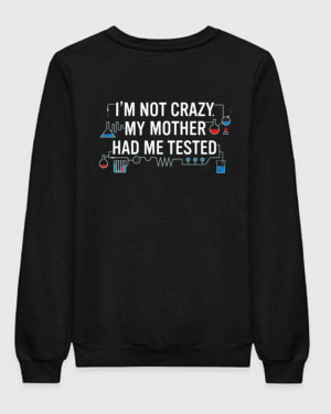 TBBT - I'm Not Crazy My Other Had Me Tested Sweatshirt