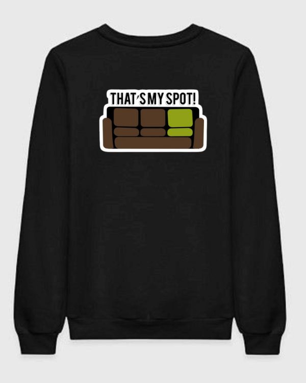 That's My Spot Sweatshirt