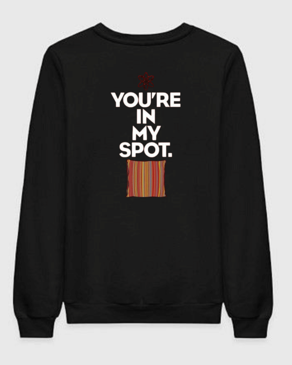You're In My Spot Sweatshirt