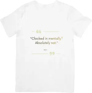 clocked in mentally,absolutely not T-shirt