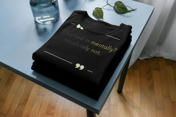 clocked in mentally?absolutely not T-shirt black