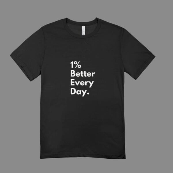 1 % Better Every Day T-Shirt Black