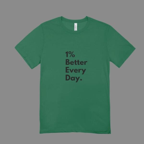 1 % Better Every Day T-Shirt Bottle Green