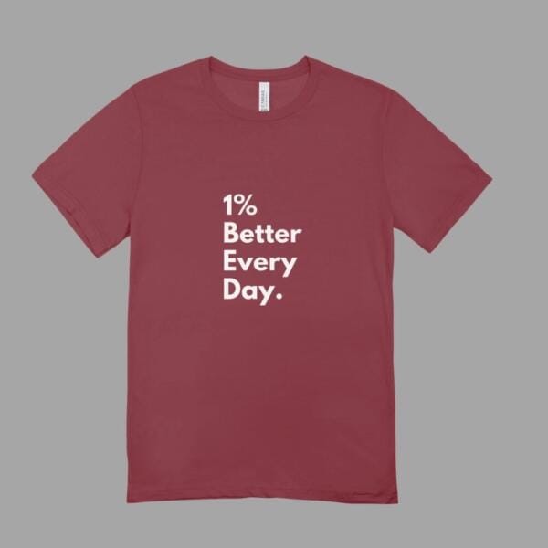 1 % Better Every Day T-Shirt Maroon