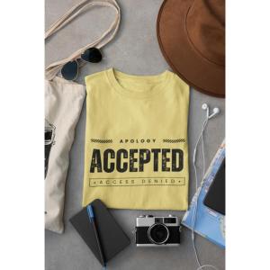 Apology Accepted Access Denied T-shirt Yellow