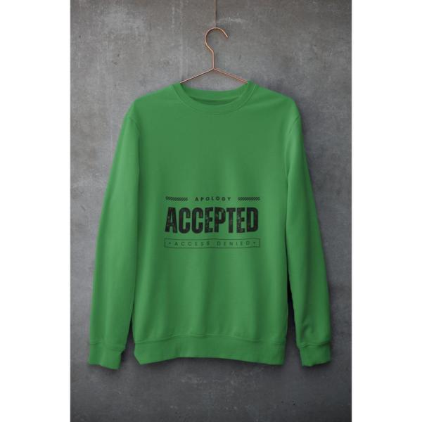 Apology Accepted Access Denies Sweat Shirt Green