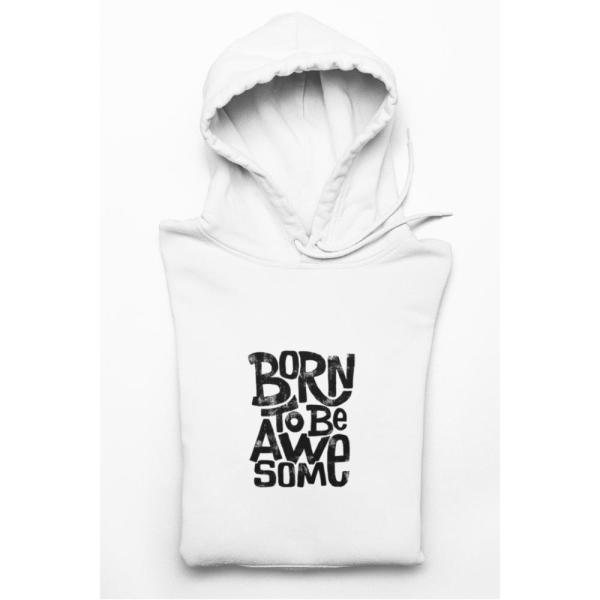Born To Be Awesome Hoodie White Born To Be Awesome Hoodie White