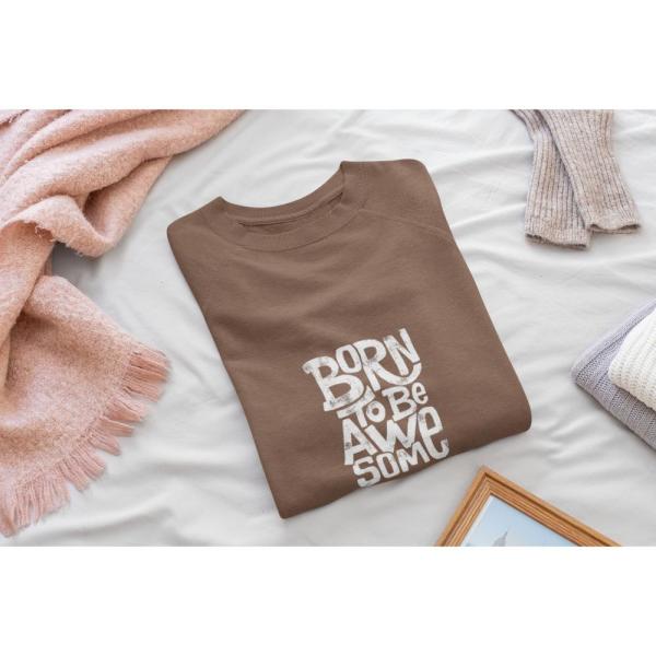 Born To Be Awesome Sweatshirt Brown