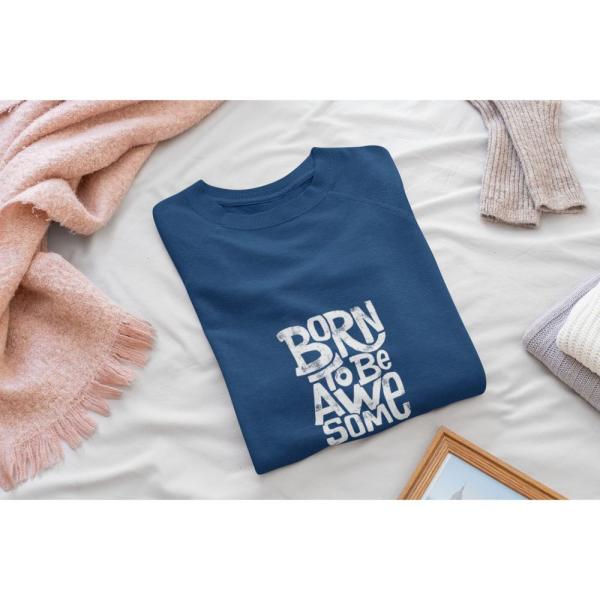 Born To Be Awesome Sweatshirt Navy Blue