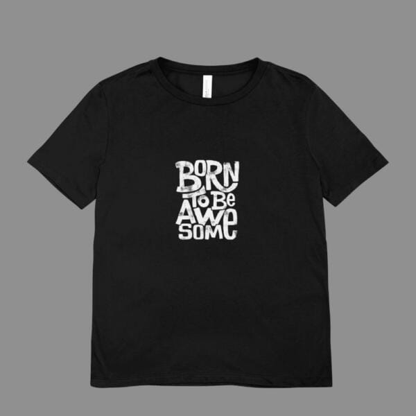 Born To Be Awesome T-Shirt Black