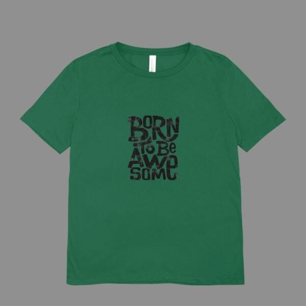 Born To Be Awesome T-Shirt Bottle Green
