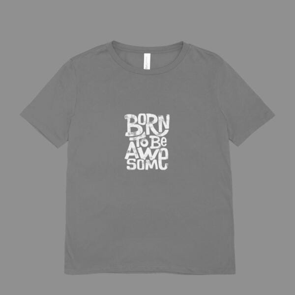 Born To Be Awesome T-Shirt Grey