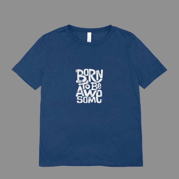 Born To Be Awesome T-Shirt Navy Blue