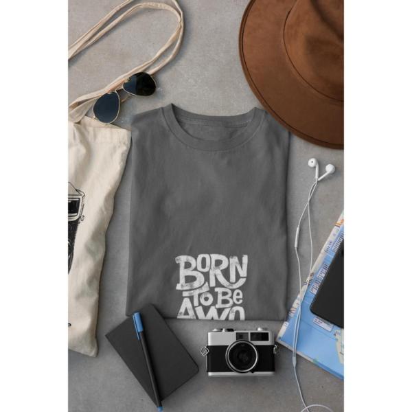 Born To Be Awesome T-shirt Grey