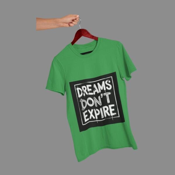 Dreams Don't Expire T-Shirt Green