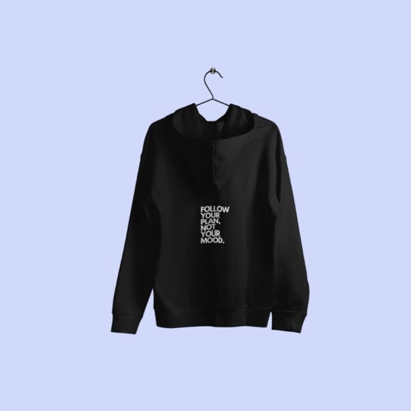 Follow Your Plan Not Your Mood Hoodie Black