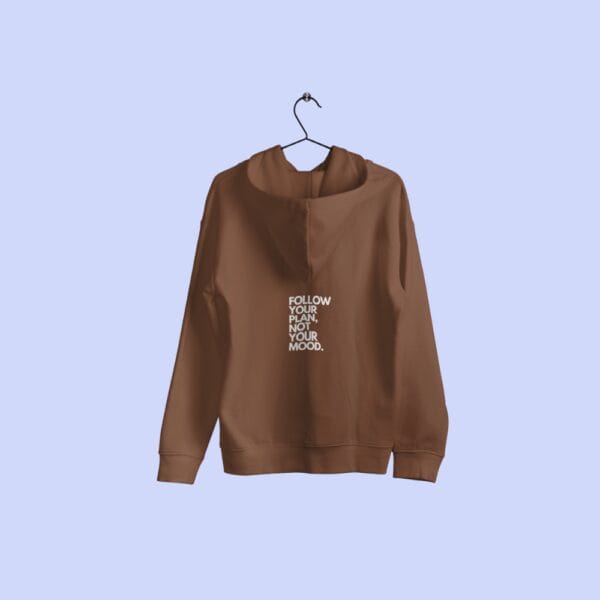 Follow Your Plan Not Your Mood Hoodie Brown