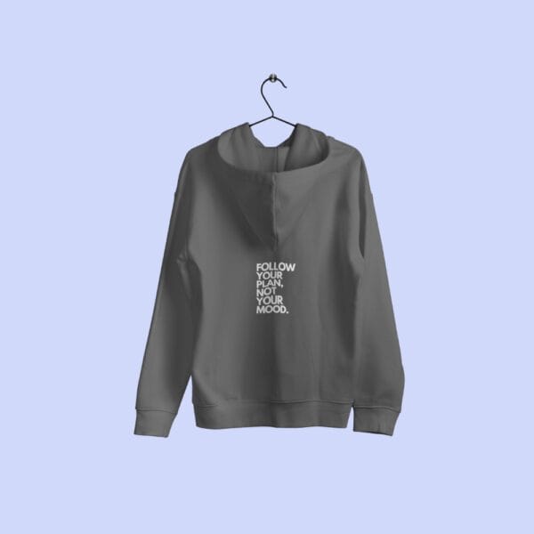 Follow Your Plan Not Your Mood Hoodie Grey