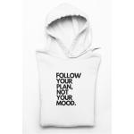 Follow Your Plan Not Your Mood Hoodie White