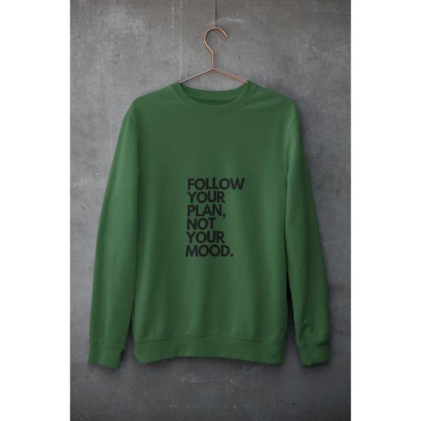 Follow Your Plan Not Your Mood Sweatshirt Bottle Green