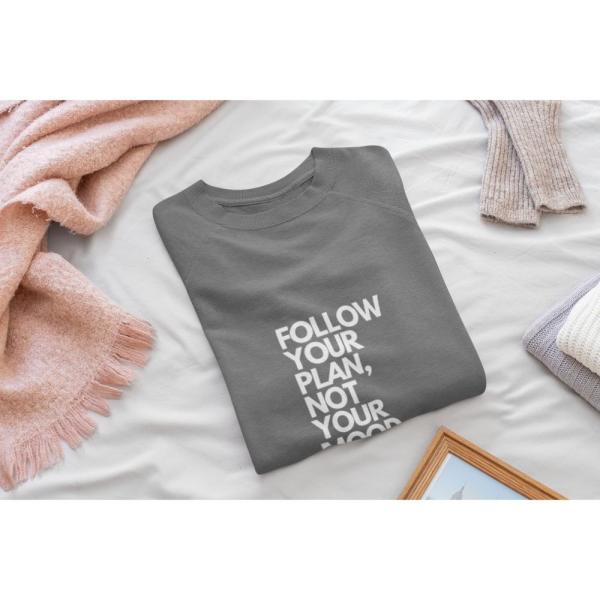 Follow Your Plan Not Your Mood Sweatshirt Grey